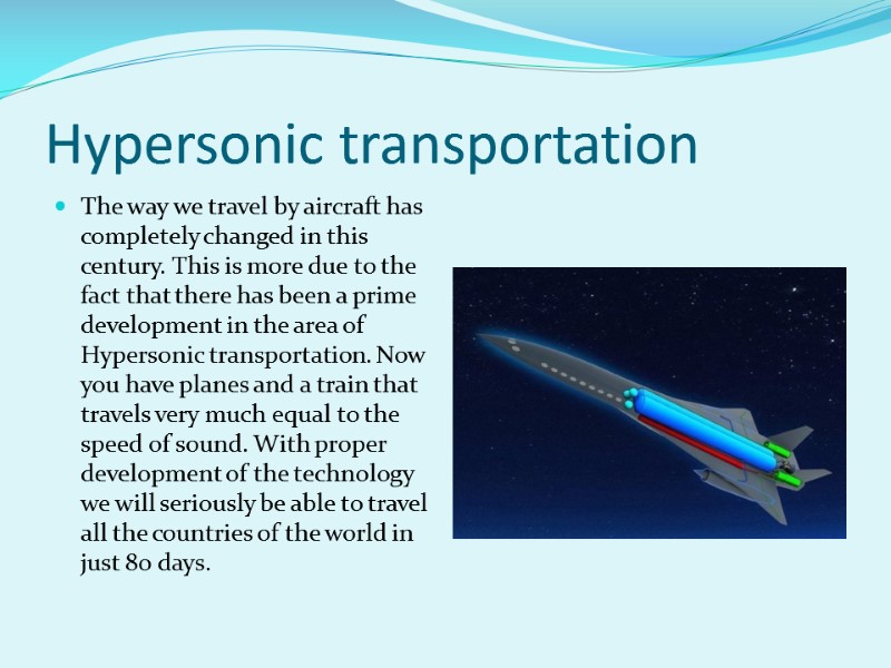 Hypersonic transportation The way we travel by aircraft has completely changed in this century.